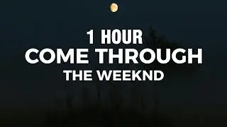 [1 HOUR] The Weeknd - Come Through (Lyrics) prod. Durdnn