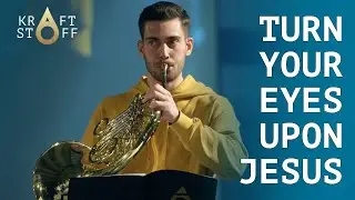 Turn Your Eyes upon Jesus (Sovereign Grace)