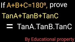 IfA+B+C=180⁰,TanA+TanB+TanC=TanA.TanB.TanC educational property by chandan kumar basic explanation