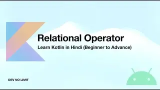 🚀 Unlocking the Power of Relational Operators in Kotlin | Kotlin Programming Explain | Dev No Limit🚀