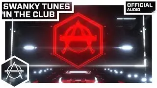 Swanky Tunes - In The Club (Official Audio)