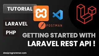 Laravel REST API | Getting Started With LARAVEL | Desi Programmer