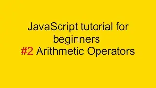 Arithmetic Operators in JavaScript | JavaScript tutorial for beginners