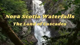 Nova Scotia Waterfalls - "The Land of Cascades"