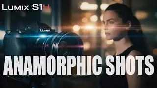 Lumix S1H- Anamorphic Shots