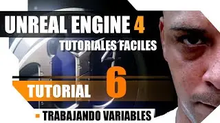 Unreal Engine 4 Tutoriales Completos - Tutorial 6 - Trabajando con VARIABLES