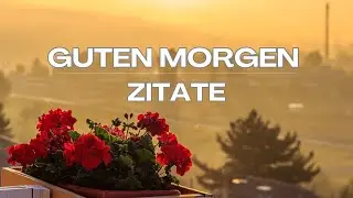 Guten Morgen Zitate 🌞