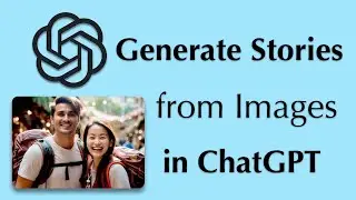 ChatGPT: Generate Amazing Stories from Images Using AI [2024]