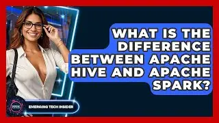 What Is The Difference Between Apache Hive And Apache Spark? | Emerging Tech Insider