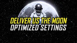 Deliver Us The Moon — Optimized PC Settings for Best Performance