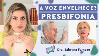 Presbifonia : A Voz envelhece!