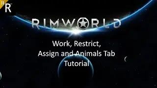 Work, Restrict, Assign and Animals [RimWorld Tutorial Pt.5]