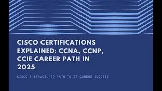 Cisco Certifications Explained: CCNA, CCNP, CCIE Career Path in 2025