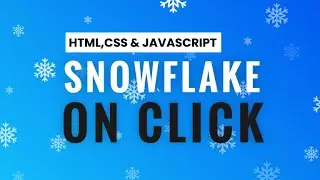 Generate Snowflake On Click With HTML,CSS & Javascript | Free source code