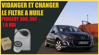 Vidanger et changer le filtre à huile Peugeot 308 1.6 HDi et 307 1.6 HDi ?