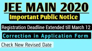 JEE MAIN 2020 Important Public Notice | Registration Deadline Extended | Correction Date announced