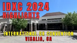 International DX Convention (IDXC) 📽 2024 Highlights from Visalia, CA