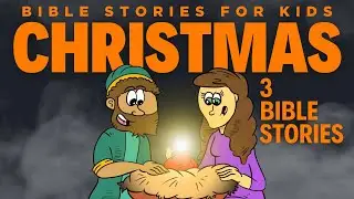 3 Christmas Bible Stories | Bible Stories for Kids Podcast