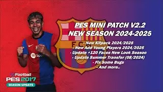 PES 2017 NEW SEASON 2024-2025 EA SPORT FC 24 MINI PATCH V2.2 | UPDATE SUMMER TRANSFER