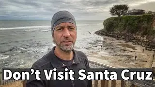 Don’t Visit Santa Cruz | 