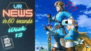 Breath of the Wild in VR, Valve NEW VR Headset - VR Weekly News