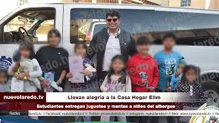Llevan alegría a la Casa Hogar Elim de Nuevo Laredo