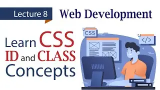 Learn Web Development and CSS Basic Concepts | ID and Class | Lecture 01