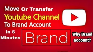 Move/Change Personal YouTube Channel to a Brand Channel/Account | How To Create a Brand YT Channel
