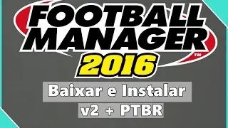 Como Baixar e Instalar Football Manager 2016+crack v2 [PT-BR]