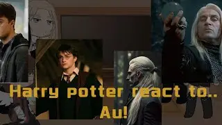 Harry Potter AU react to..||Читать описание||