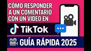 Cómo Responder a un Comentario con un Video en TikTok 🎥💬 | Guía Rápida 2025