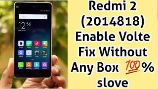 Xiaomi Redmi 2 2014818 volte Not Working 1000% tested solution