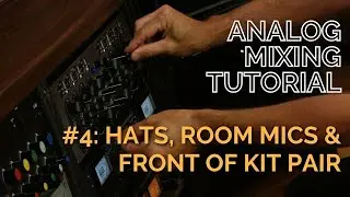 Analog Rock Mixing #4: Hi-Hats, Room Mics and Front of Kit Pair