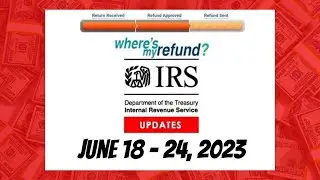 IRS Weekly Tax  Transcript and Refund Updates: June 18 to June 24, 2023