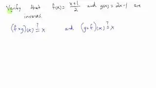 Using Composition to Verify Two Functions are Inverses