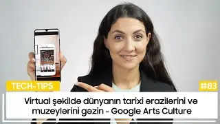 Virtual şəkildə dünyanın tarixi əraziləririni və muzeylərini gəzin | Tech-Tips #83
