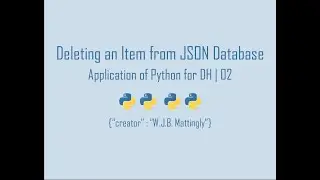 Deleting an Item from a JSON Database in Python (Application of Python for DH | 02)