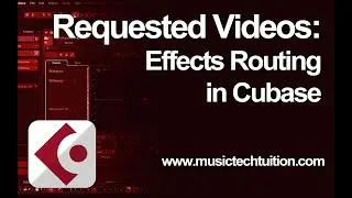 Requested Videos: Effects Routing in Cubase