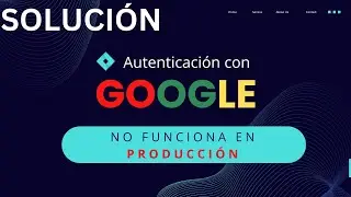[SOLUCIÓN] Autenticación con Google no funciona en Producción