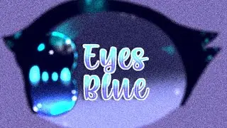 ★ Eyes Blue // Animation Meme (loop) ★