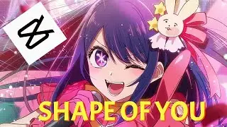 Ai Hoshino AMV EDIT || CAPCUT || shape of you