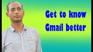 Get to know Gmail better.technical edit 49