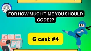 for how much time should you code in one day - g cast - episode 4