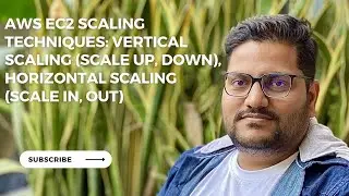 AWS EC2 Scaling Techniques: Vertical Scaling (Scale Up, Down), Horizontal Scaling (Scale In, Out)