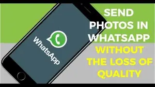 How to Send High Quality Images on Whatsapp | How to send high quality images using Whatsapp