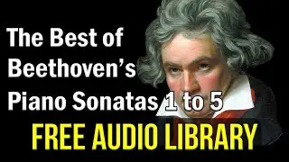 The Best of Beethoven - Piano Sonatas 1 to 5 Classical music for Studying no copyright