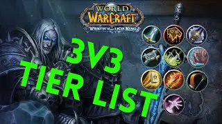 Wotlk Classic 3v3 Arena Tier List Wrath of the Lich King PvP