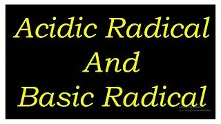 Acidic and Basic Radical