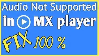 How to fix audio not supported in MX player