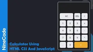 How To Make A Calculator Using HTML CSS And JavaScript | NineCode